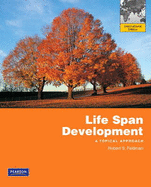 Life Span Development: A Topical Approach: International Edition - Feldman, Robert S., PhD.