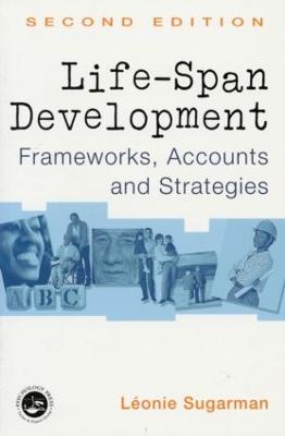 Life-span Development: Frameworks, Accounts and Strategies - Sugarman, Leonie