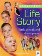 Life Story: Birth, Growth and Development
