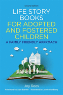 Life Story Books for Adopted and Fostered Children, Second Edition: A Family Friendly Approach