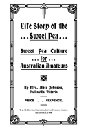 Life Story of the Sweet Pea: Sweet Pea Culture for Australian Amateurs