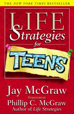 Life Strategies for Teens - McGraw, Jay