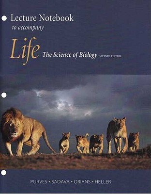 Life: The Science of Biology Lecture Notebook - Purves, William K, and Sadava, David E, and Orians, Gordon H