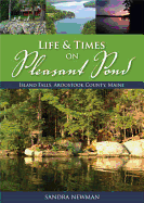 Life & Times of Pleasant Pond: Island Falls, Aroostook County, Maine
