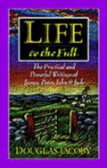 Life to the Full: The Practical and Powerful Writings of James, Peter, John and Jude