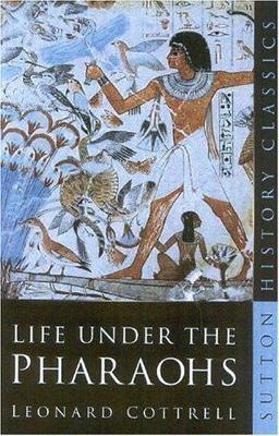 Life Under the Pharaohs - Cottrell, Leonard