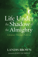 Life Under the Shadow of the Almighty