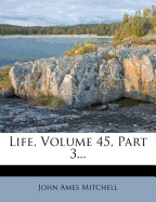 Life, Volume 45, Part 3...
