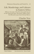 Life, Wanderings and Labours in Eastern Africa: With an Account of the First Successful Ascent of the Equatorial Snow Mountain, Kilima Njaro and Remarks Upon East African Slavery