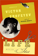 Life with an Idiot - Erofeev, V V, and Erofeyev, Victor, and Reynolds, Andrew (Translated by)