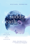 Life with Sudden Death: A Tale of Moral Hazard and Medical Misadventure