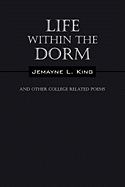 Life Within the Dorm: And Other College Related Poems