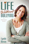 Life Without Bullying: A Practical Guide