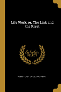 Life Work; or, The Link and the Rivet