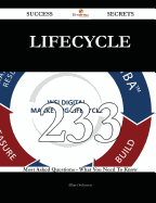 Lifecycle 233 Success Secrets - 233 Most Asked Questions on Lifecycle - What You Need to Know