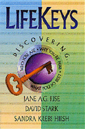 Lifekeys: Discovering Who You Are, Why You're Here, and What You Do Best - Kise, Jane, and Hirsh, Sandra Krebs, and Stark, David