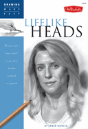 Lifelike Heads: Discover Your Inner Artist as You Learn to Draw Portraits in Graphite