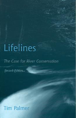 Lifelines: The Case for River Conservation - Palmer, Tim