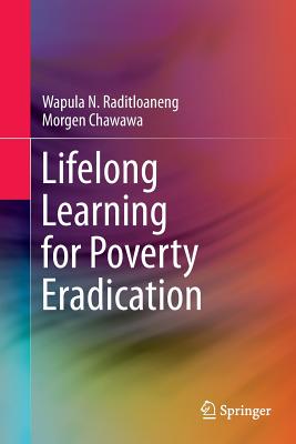 Lifelong Learning for Poverty Eradication - Raditloaneng, Wapula N, and Chawawa, Morgen