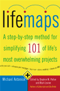 Lifemaps: A Step-By-Step Method for Simplifying 101 of Life's Most Overwhelming Projects
