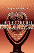Life's Big Questions: Six Major Themes Traced Through the Bible - Roberts, Vaughan