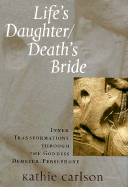 Life's Daughter/Death's Bride - Carlson, Kathie