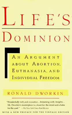 Life's Dominion: An Argument about Abortion, Euthanasia, and Individual Freedom - Dworkin, Ronald