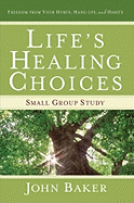 Life's Healing Choices Small Group Study: Freedom from Your Hurts, Hang-Ups, and Habits