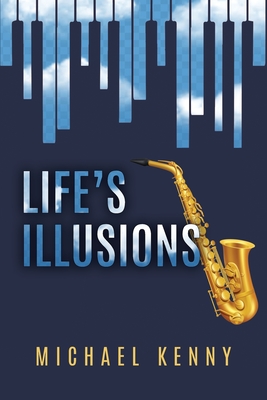 Life's Illusions - Kenny, Michael
