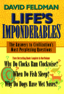 Life's Imponderables: The Answers to Civilization's Most Perplexing Questions - Feldman, David