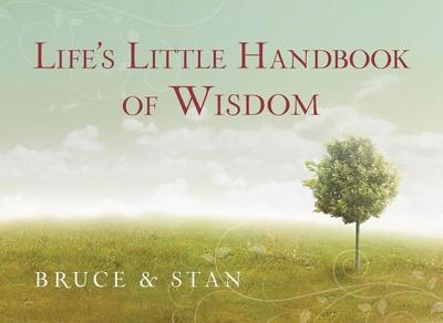 Life's Little Handbook of Wisdom - Bickel, Bruce, and Jantz, Stan