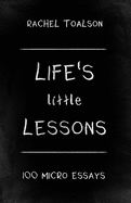 Life's Little Lessons: 100 micro essays