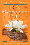 Life's Meandering Path: A Secular Approach to Gautama Buddha's Guide to Living
