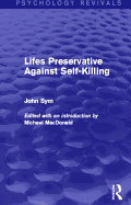 Lifes Preservative Against Self-Killing (Psychology Revivals)