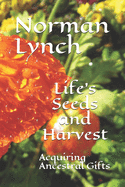 Life's Seeds and Harvest: Acquiring Ancestral Gifts