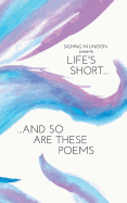 Life's Short... and So Are These Poems