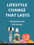 Lifestyle Change That Lasts: The Workbook for Your Journey