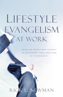 Lifestyle Evangelism At Work - Newman, Rick L