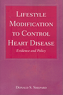 Lifestyle Modification to Control Heart Disease: Evidence and Policy