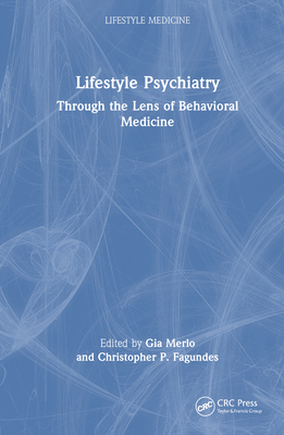 Lifestyle Psychiatry: Through the Lens of Behavioral Medicine - Merlo, Gia (Editor), and Fagundes, Christopher P (Editor)