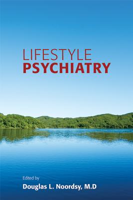 Lifestyle Psychiatry - Noordsy, Douglas L (Editor)