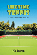 Lifetime Tennis: A Nonfiction Sports Story