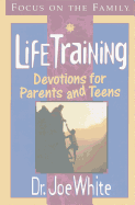 Lifetraining Devotions for Parents and Teens: 250 Life-Changing Devotions That Build Extreme Faith