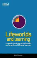 Lifeworlds and Learning: Essays in the Theory, Philosophy and Practice of Lifelong Learning
