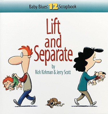 Lift and Separate: Baby Blues Scrapbook No. 12 - Kirkman, Rick, and Scott, Jerry
