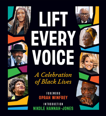 Lift Every Voice: A Celebration of Black Lives - Winfrey, Oprah (Foreword by), and Hannah-Jones, Nikole (Introduction by)