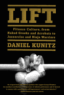 Lift: Fitness Culture, from Naked Greeks and Acrobats to Jazzercise and Ninja Warriors