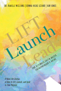 LIFT Launch Lead: The Ultimate Faith-Based Entrepreneur's Guide
