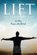 Lift: Lord Increase Faith Today: 125-Day Prayer Devotional