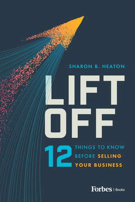 Lift Off: 12 Things to Know Before Selling Your Business - Heaton, Sharon B